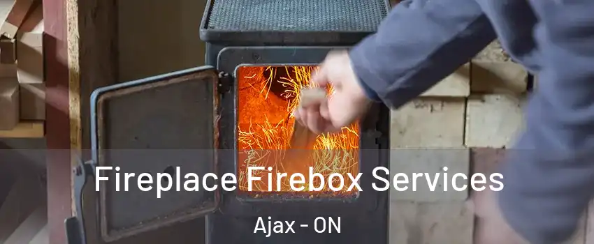  Fireplace Firebox Services Ajax - ON