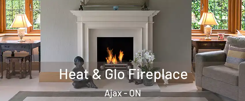  Heat & Glo Fireplace Ajax - ON